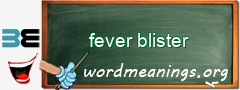 WordMeaning blackboard for fever blister